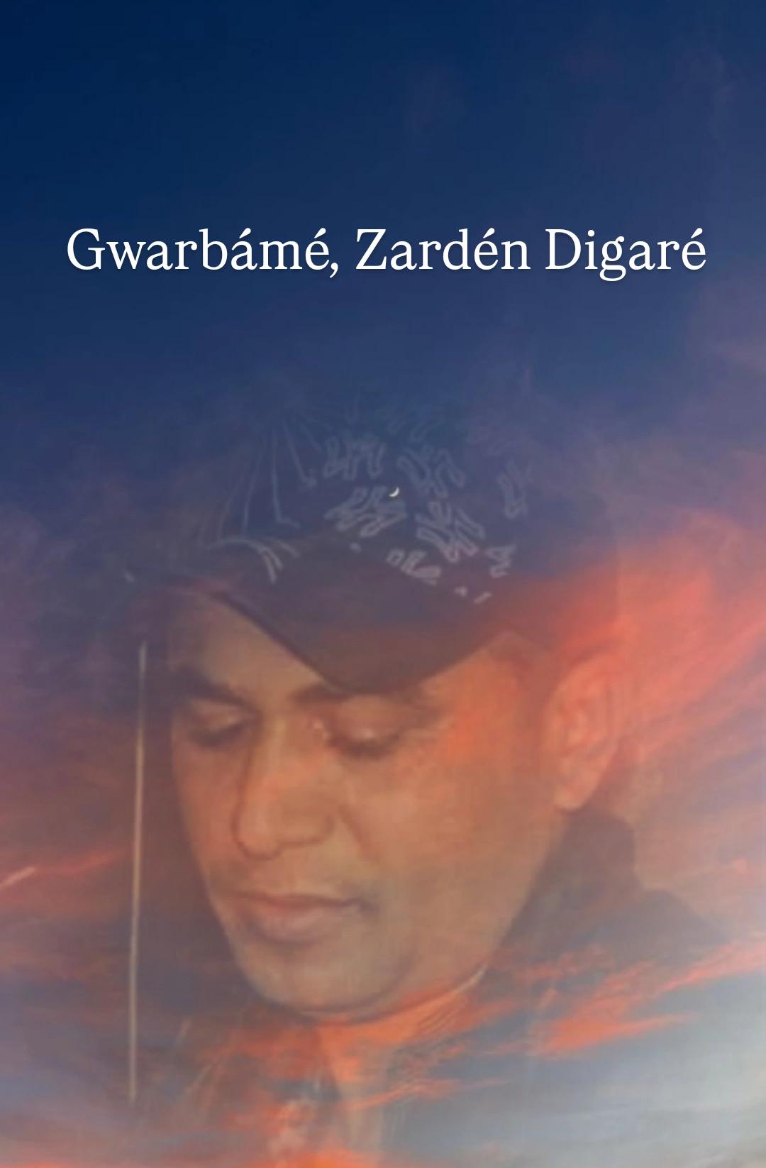 Gwarbámé, Zardén Digaré