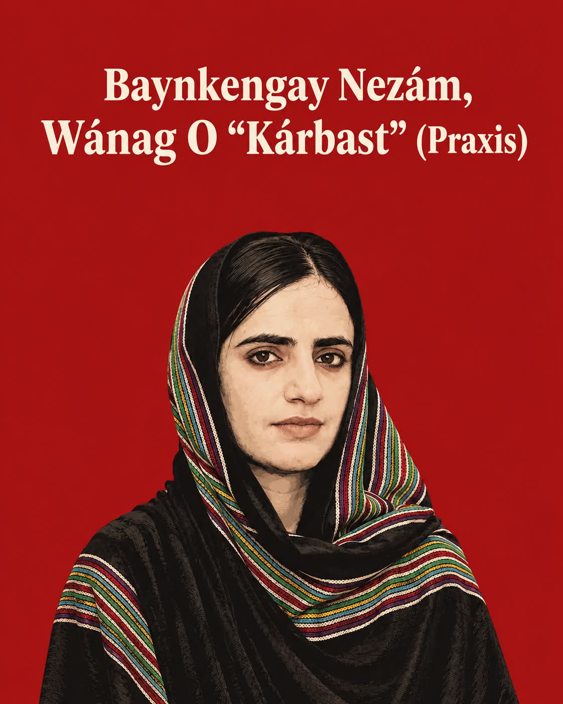 Baynkengay Nezám, Wánag O “Kárbast” (Praxis)